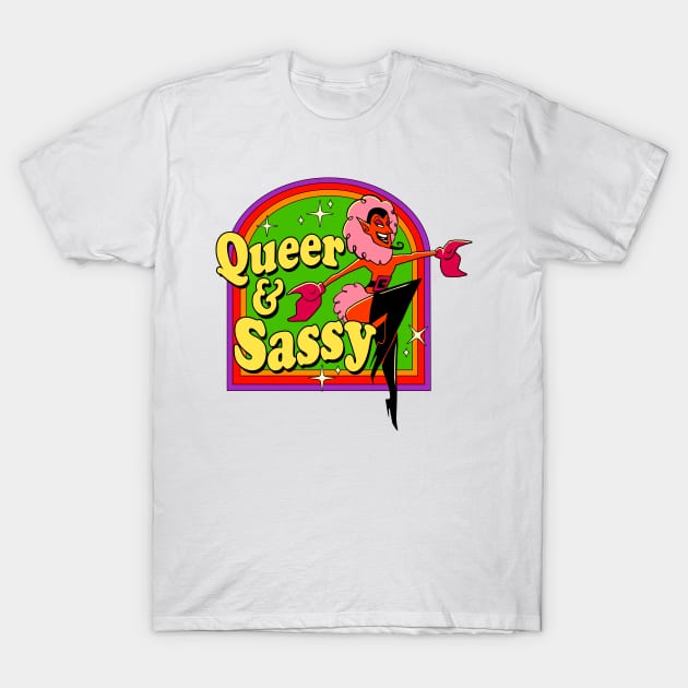 Queer and Sassy! T-Shirt by Artbycheyne